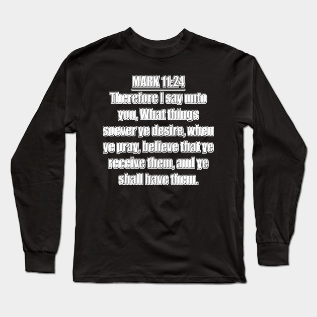 Mark 11:24 KJV Long Sleeve T-Shirt by Holy Bible Verses